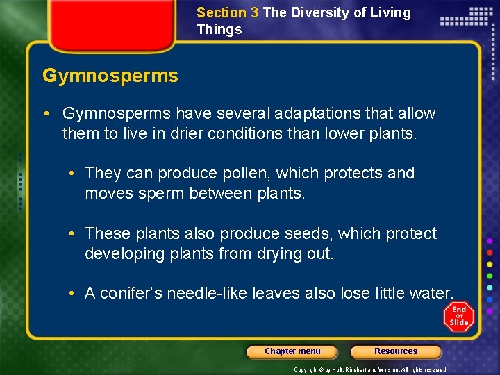 Section 3 The Diversity of Living Things Gymnosperms • Gymnosperms have several adaptations that