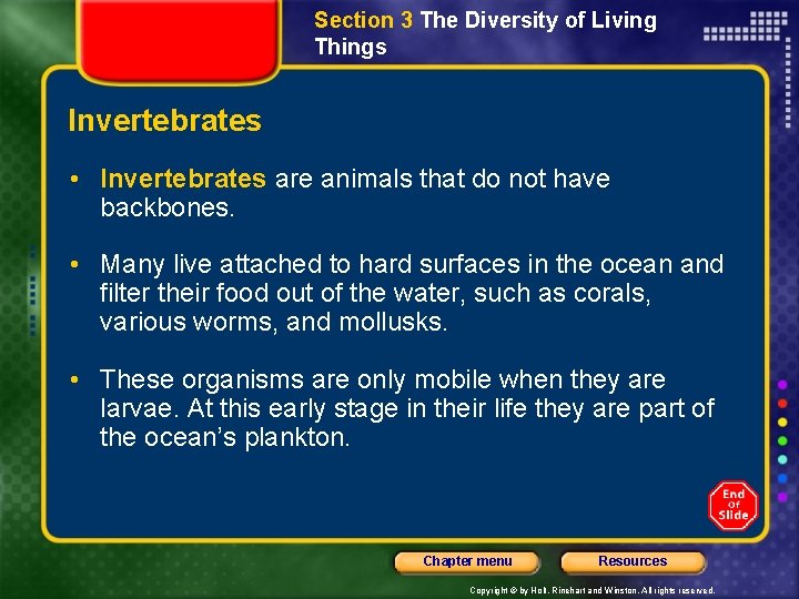 Section 3 The Diversity of Living Things Invertebrates • Invertebrates are animals that do