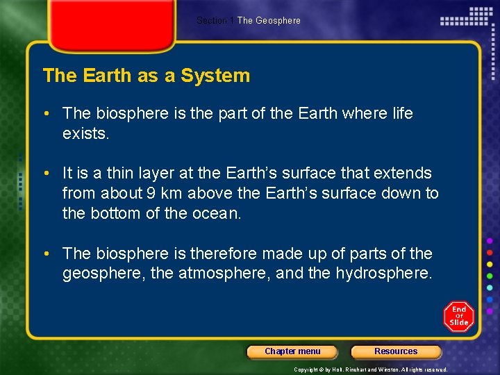 Section 1 The Geosphere The Earth as a System • The biosphere is the