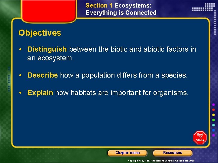 Section 1 Ecosystems: Everything is Connected Objectives • Distinguish between the biotic and abiotic