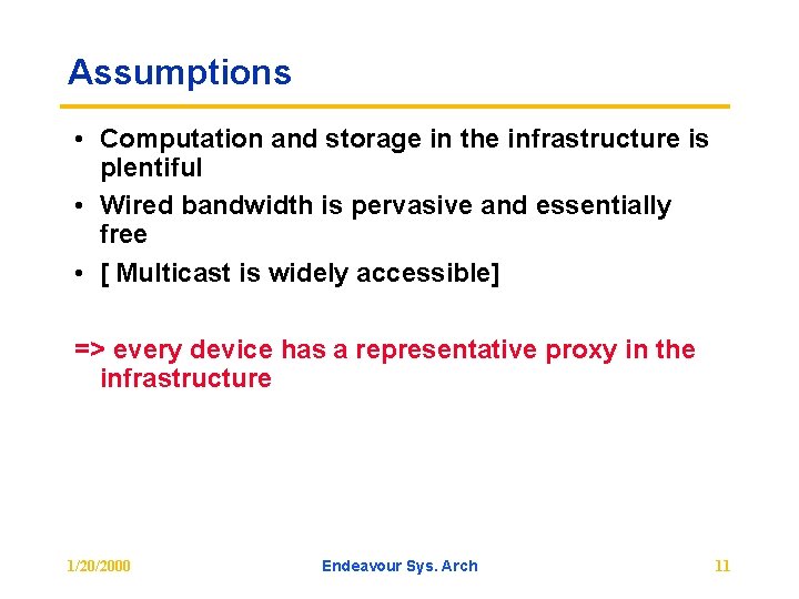 Assumptions • Computation and storage in the infrastructure is plentiful • Wired bandwidth is