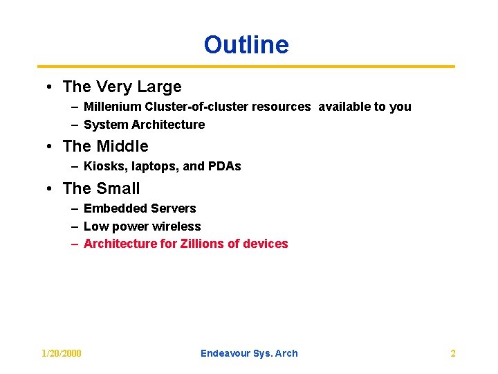 Outline • The Very Large – Millenium Cluster-of-cluster resources available to you – System