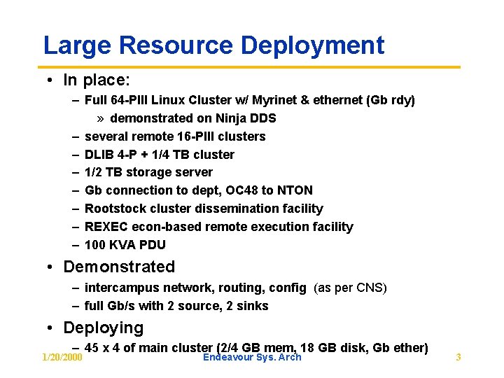 Large Resource Deployment • In place: – Full 64 -PIII Linux Cluster w/ Myrinet