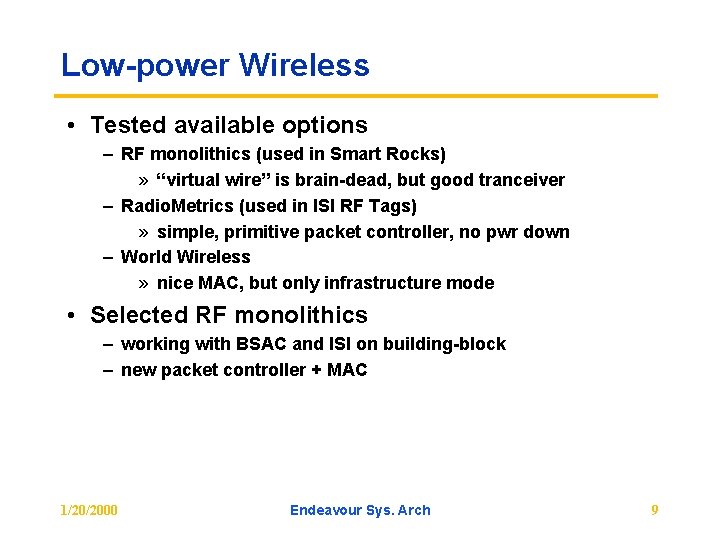 Low-power Wireless • Tested available options – RF monolithics (used in Smart Rocks) »