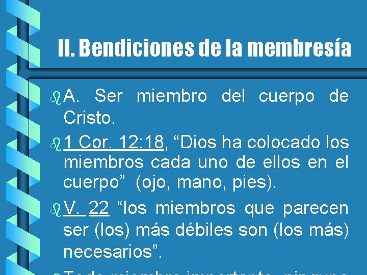 II. Bendiciones de la membresía b A. Ser miembro del cuerpo de Cristo. b