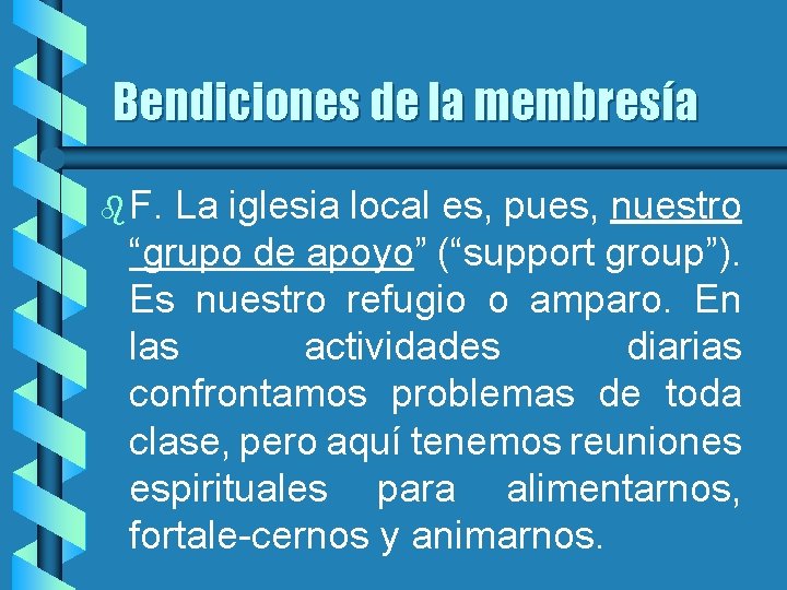 Bendiciones de la membresía b F. La iglesia local es, pues, nuestro “grupo de