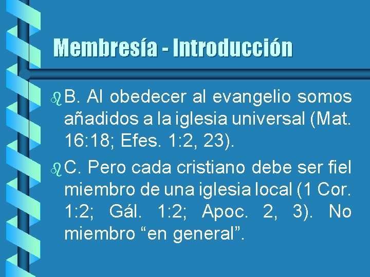 Membresía - Introducción b B. Al obedecer al evangelio somos añadidos a la iglesia