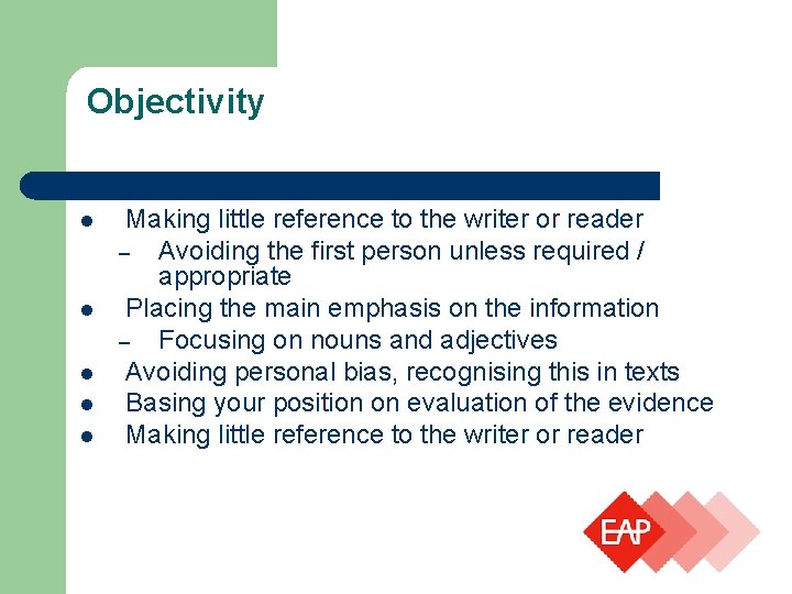 Objectivity l l l Making little reference to the writer or reader – Avoiding