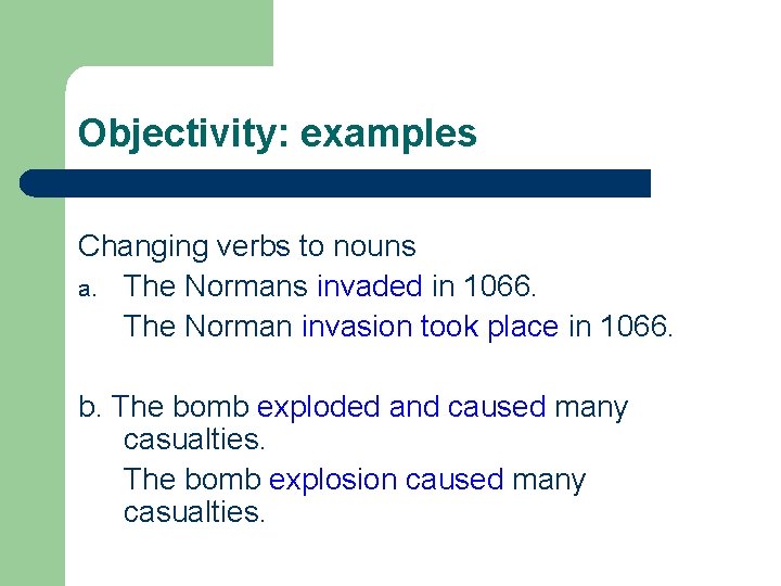 Objectivity: examples Сhanging verbs to nouns a. The Normans invaded in 1066. The Norman