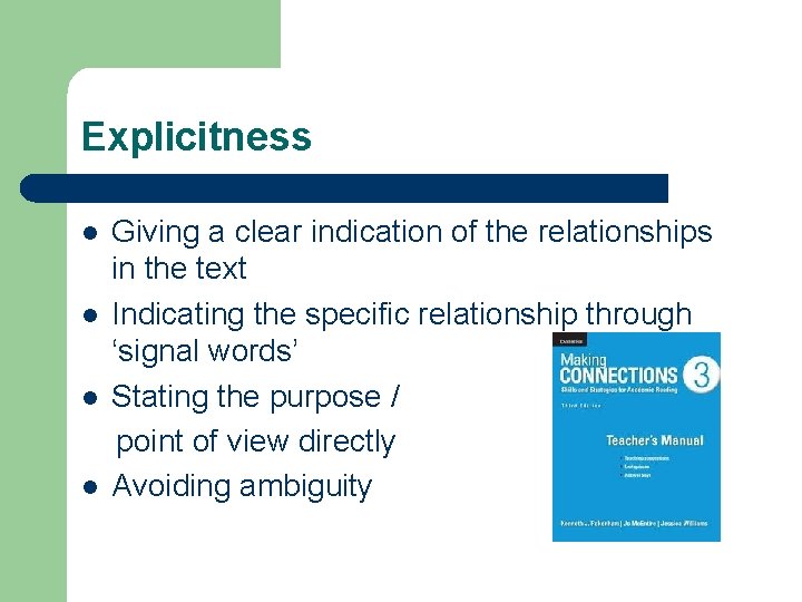 Explicitness l l Giving a clear indication of the relationships in the text Indicating