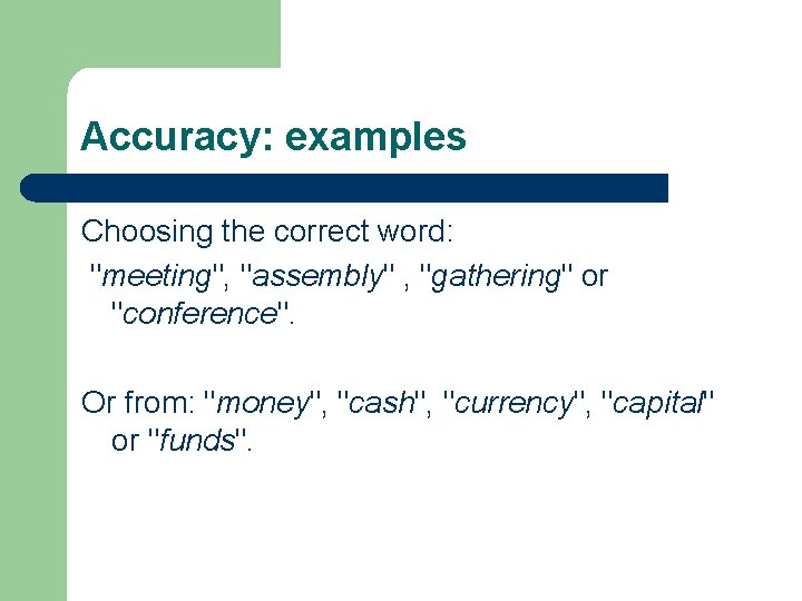Accuracy: examples Choosing the correct word: "meeting", "assembly" , "gathering" or "conference". Or from: