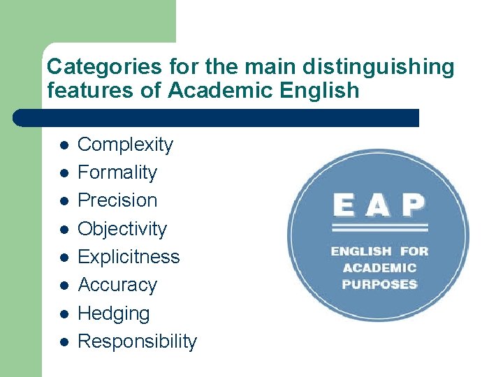 Categories for the main distinguishing features of Academic English l l l l Complexity