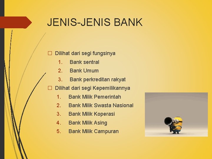 JENIS-JENIS BANK � Dilihat dari segi fungsinya 1. Bank sentral 2. Bank Umum 3.