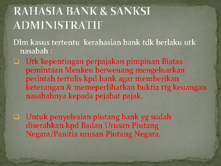RAHASIA BANK & SANKSI ADMINISTRATIF Dlm kasus tertentu kerahasian bank tdk berlaku utk nasabah