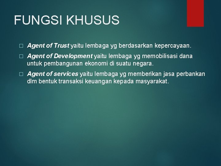 FUNGSI KHUSUS � Agent of Trust yaitu lembaga yg berdasarkan kepercayaan. � Agent of