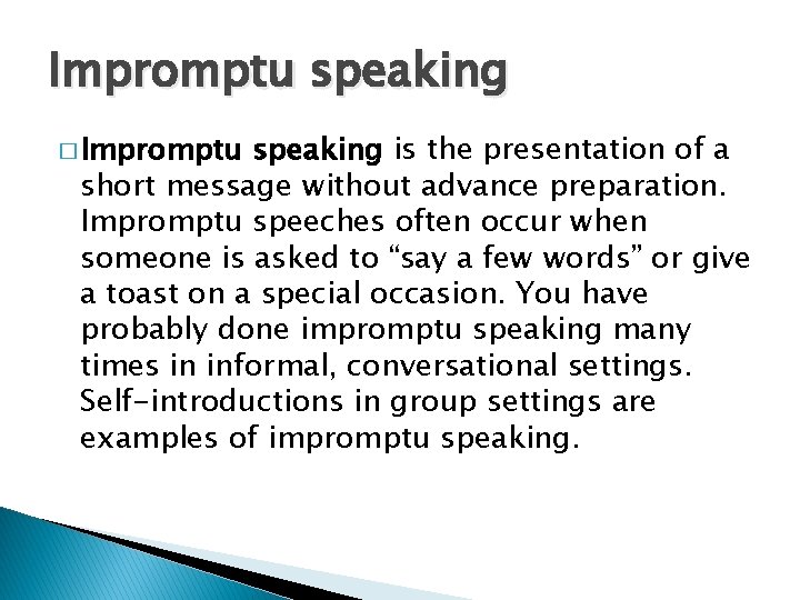 Impromptu speaking � Impromptu speaking is the presentation of a short message without advance