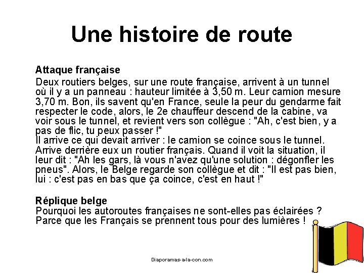 Une histoire de route Attaque française Deux routiers belges, sur une route française, arrivent