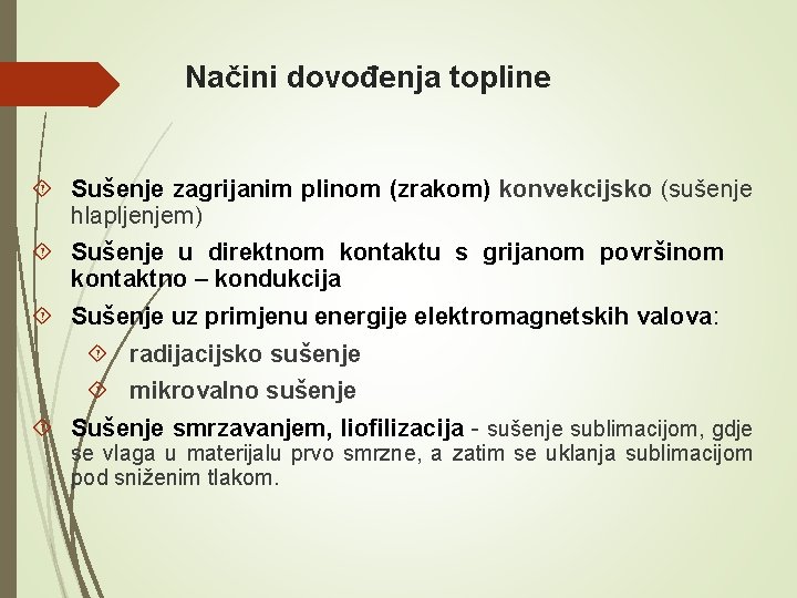 Načini dovođenja topline Sušenje zagrijanim plinom (zrakom) konvekcijsko (sušenje hlapljenjem) Sušenje u direktnom kontaktu