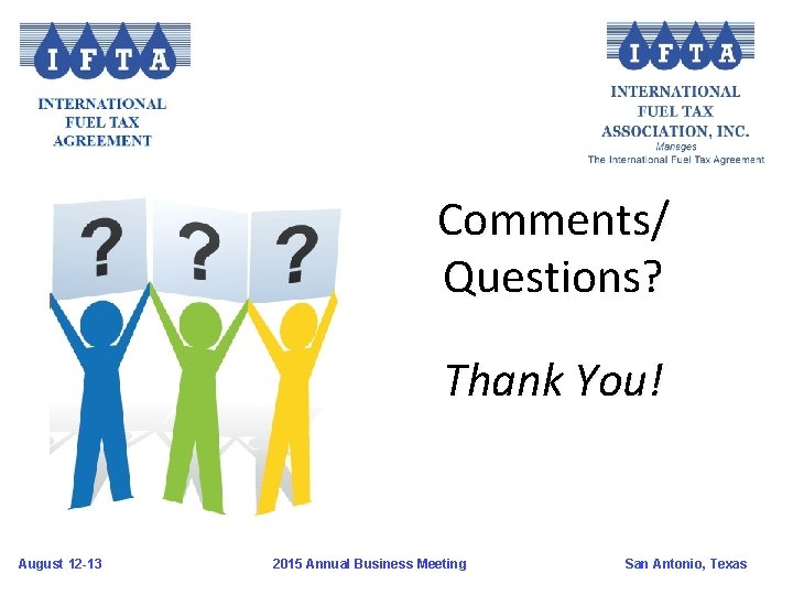 Comments/ Questions? Thank You! August 12 -13 2015 Annual Business Meeting San Antonio, Texas