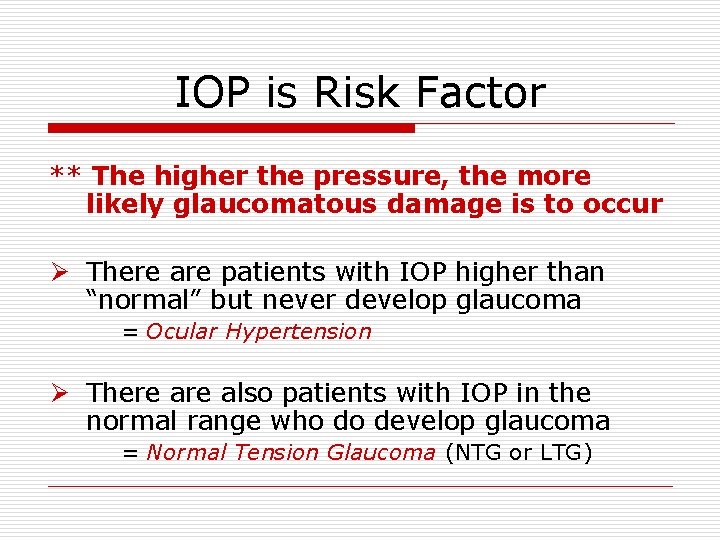 IOP is Risk Factor ** The higher the pressure, the more likely glaucomatous damage