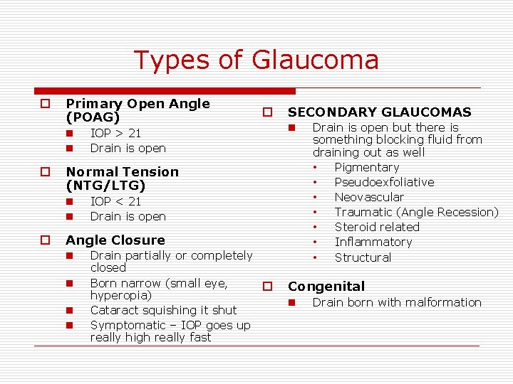 Types of Glaucoma o Primary Open Angle (POAG) n n o IOP > 21