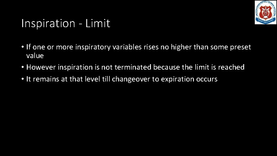 Inspiration - Limit • If one or more inspiratory variables rises no higher than
