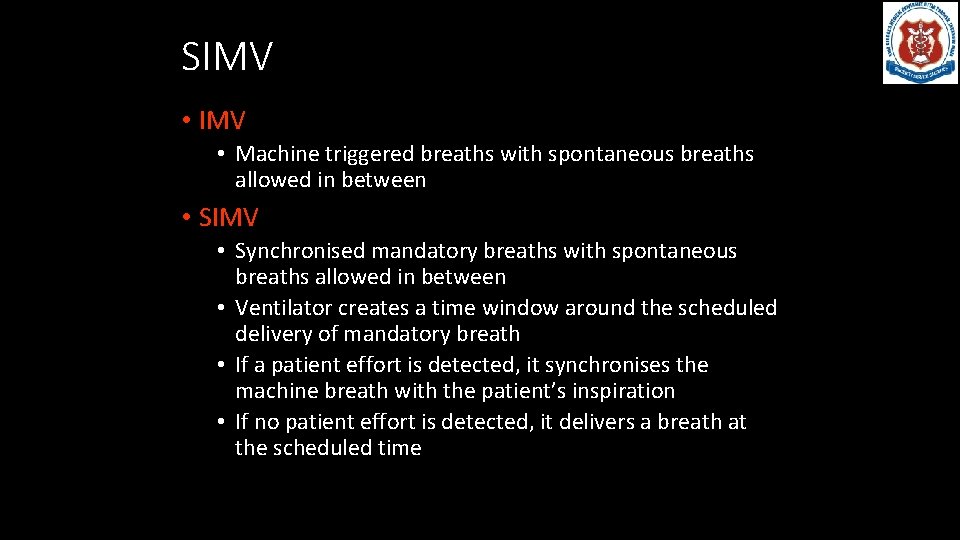 SIMV • Machine triggered breaths with spontaneous breaths allowed in between • SIMV •