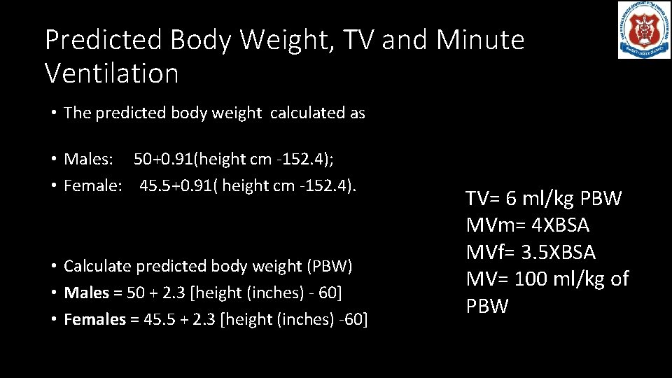 Predicted Body Weight, TV and Minute Ventilation • The predicted body weight calculated as