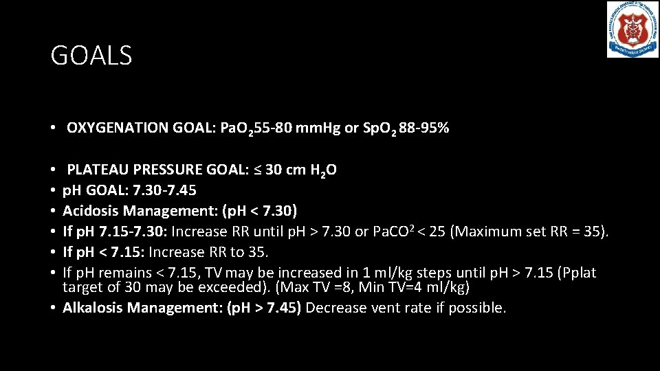 GOALS • OXYGENATION GOAL: Pa. O 255 -80 mm. Hg or Sp. O 2