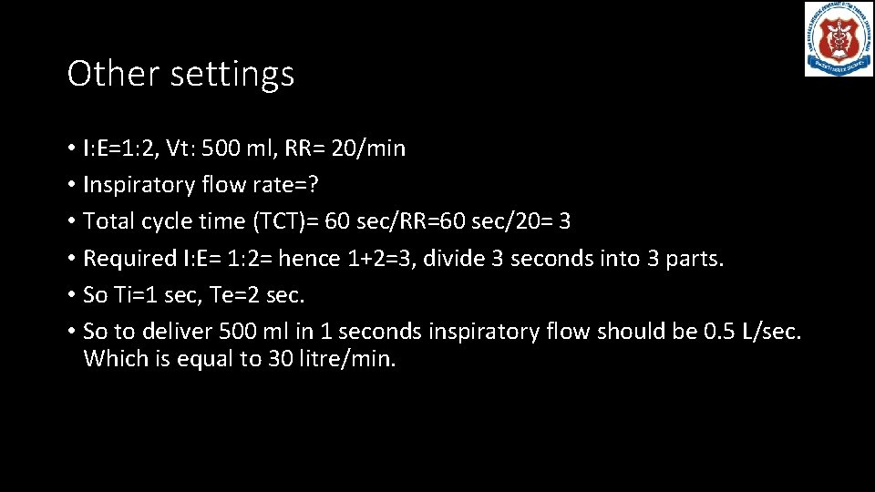 Other settings • I: E=1: 2, Vt: 500 ml, RR= 20/min • Inspiratory flow