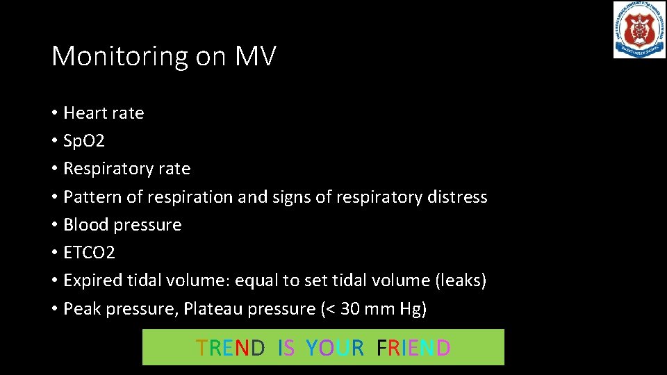 Monitoring on MV • Heart rate • Sp. O 2 • Respiratory rate •