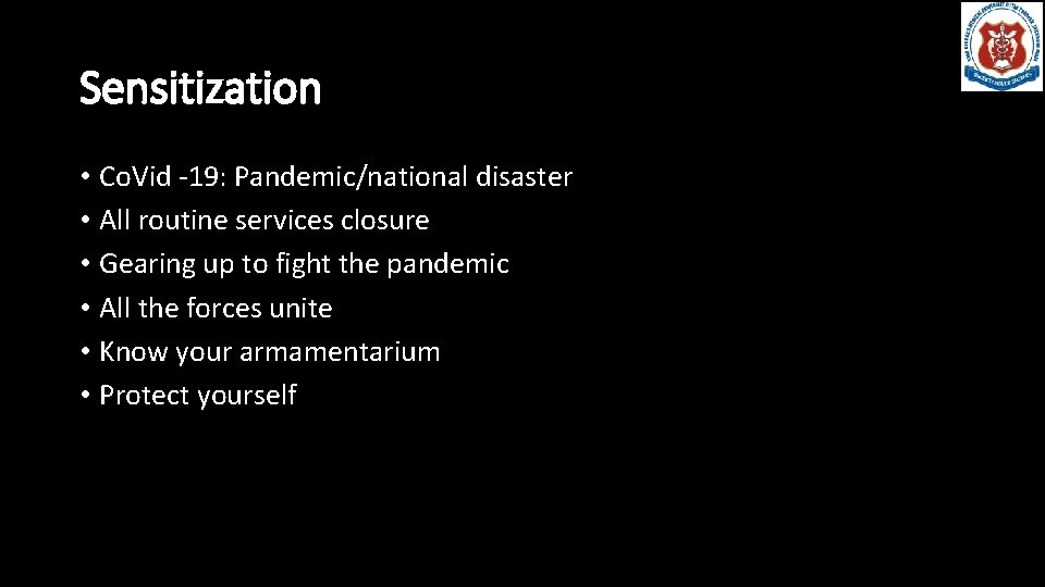 Sensitization • Co. Vid -19: Pandemic/national disaster • All routine services closure • Gearing