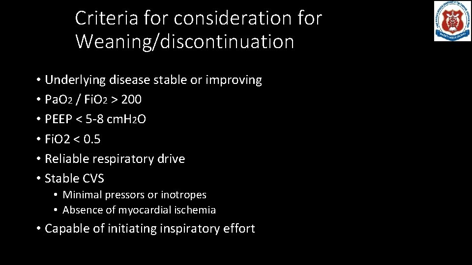 Criteria for consideration for Weaning/discontinuation • Underlying disease stable or improving • Pa. O