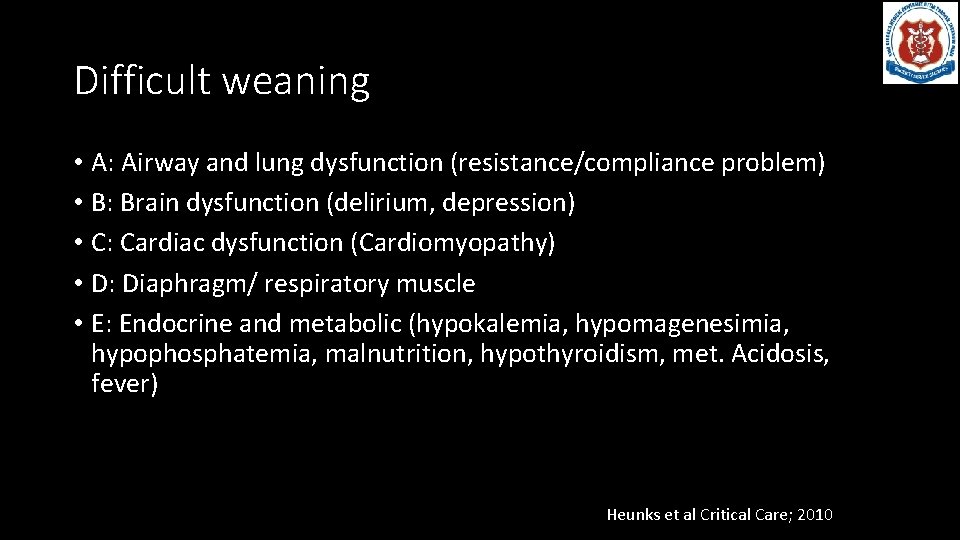 Difficult weaning • A: Airway and lung dysfunction (resistance/compliance problem) • B: Brain dysfunction