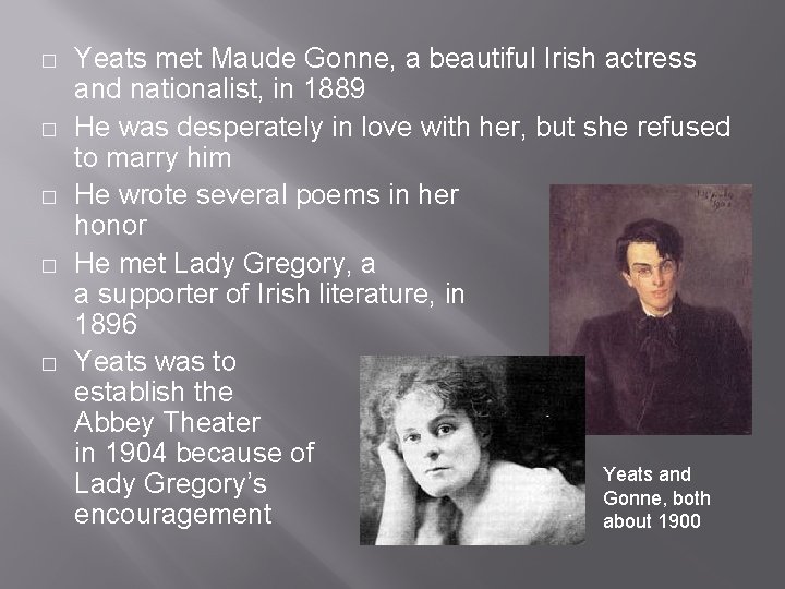 � � � Yeats met Maude Gonne, a beautiful Irish actress and nationalist, in