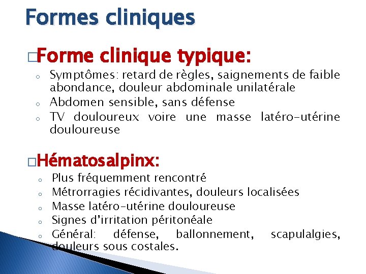 Formes cliniques �Forme o o o clinique typique: Symptômes: retard de règles, saignements de