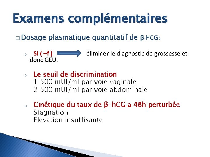 Examens complémentaires � Dosage o o o plasmatique quantitatif de β-h. CG: Si (