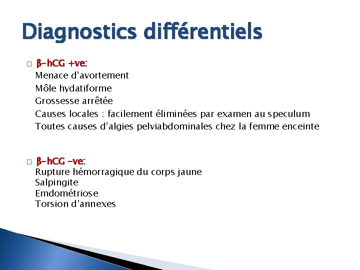 Diagnostics différentiels � � β-h. CG +ve: Menace d’avortement Môle hydatiforme Grossesse arrêtée Causes