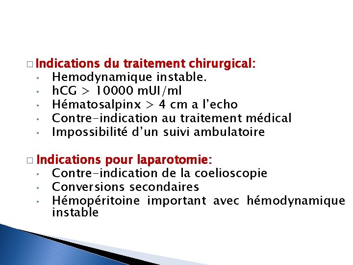 � Indications • • • du traitement chirurgical: Hemodynamique instable. h. CG > 10000