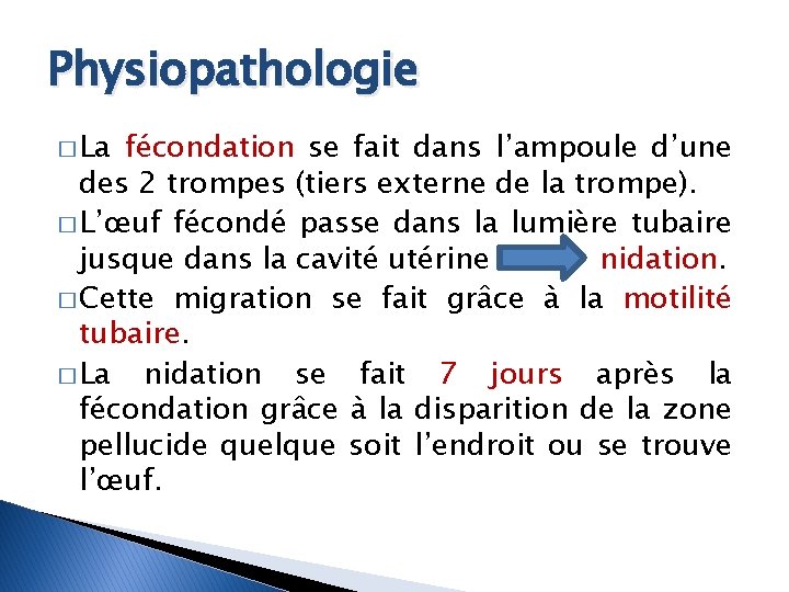 Physiopathologie � La fécondation se fait dans l’ampoule d’une des 2 trompes (tiers externe