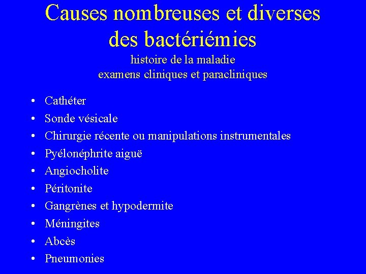 Causes nombreuses et diverses des bactériémies histoire de la maladie examens cliniques et paracliniques