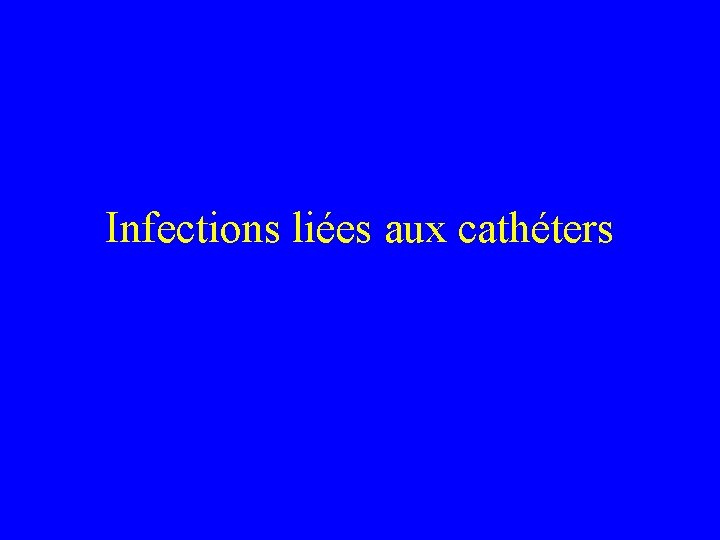 Infections liées aux cathéters 