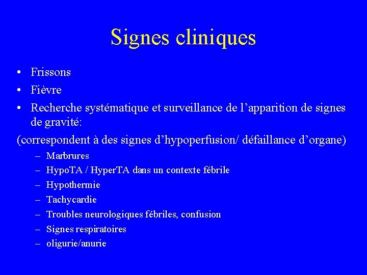 Signes cliniques • Frissons • Fièvre • Recherche systématique et surveillance de l’apparition de
