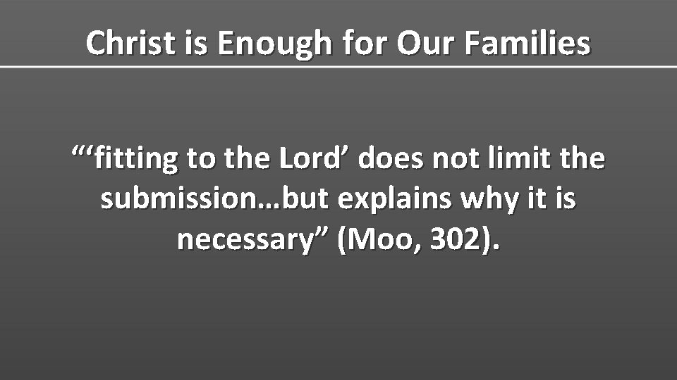 Christ is Enough for Our Families “‘fitting to the Lord’ does not limit the