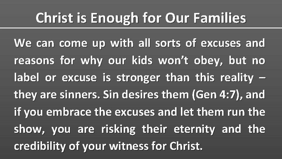 Christ is Enough for Our Families We can come up with all sorts of