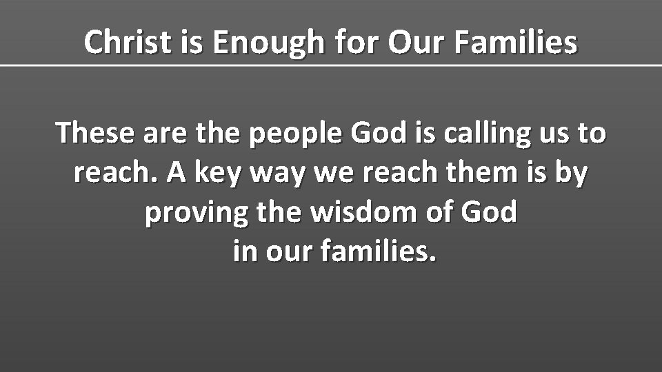 Christ is Enough for Our Families These are the people God is calling us