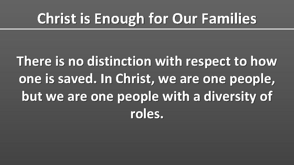 Christ is Enough for Our Families There is no distinction with respect to how