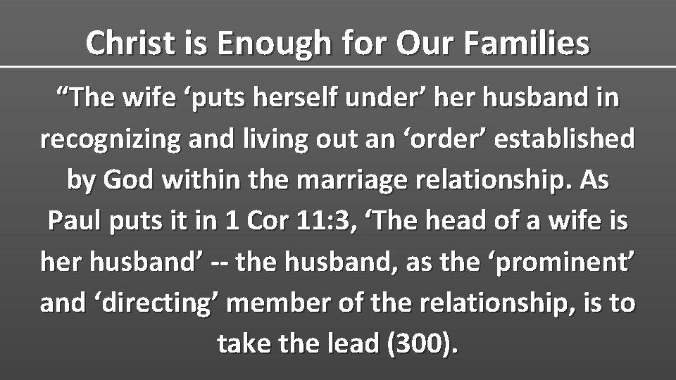 Christ is Enough for Our Families “The wife ‘puts herself under’ her husband in