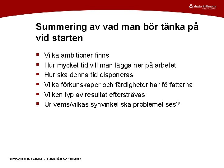 Summering av vad man bör tänka på vid starten § § § Vilka ambitioner