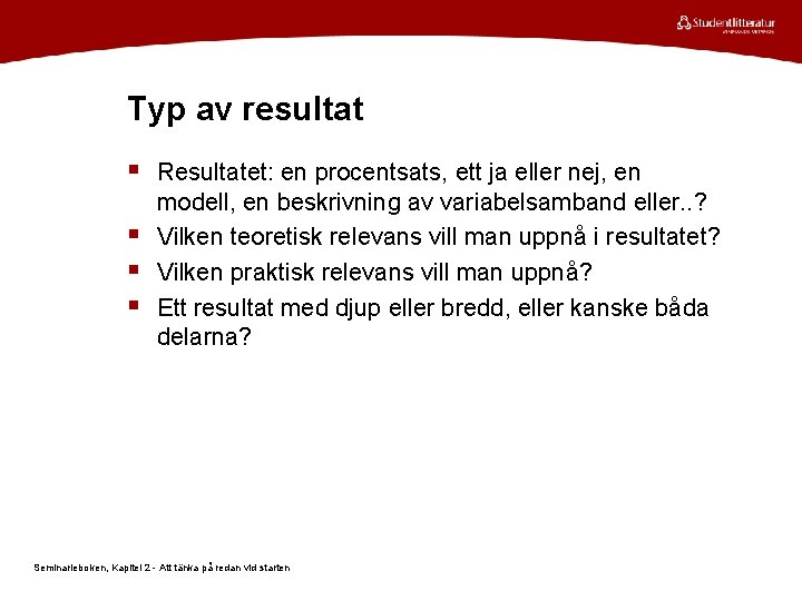 Typ av resultat § Resultatet: en procentsats, ett ja eller nej, en § §